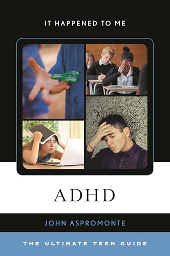ADHD: The Ultimate Teen Guide (It Happened to Me)