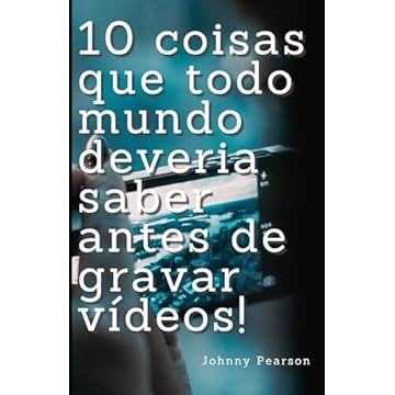 Capa do livro 10 coisas que todo mundo deveria saber antes de criar vídeos! (Portuguese Edition)