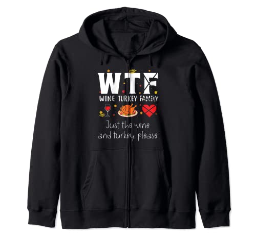 WTF Wine Turkey No Family Funny Thanksgiving Day Sudadera con Capucha