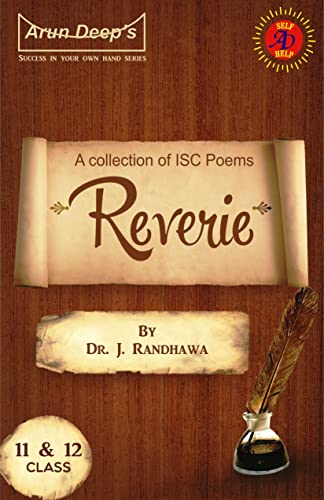 Arun Deep's Self-Help To ISC Reverie (A Collection of ISC Poems) Classes 11 & 12: For 2023 Examinations