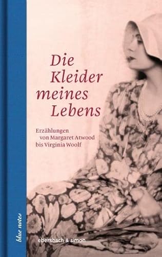 Die Kleider meines Lebens: Erzählungen von Margaret Atwood bis Virginia Woolf (blue notes)