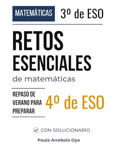 Retos esenciales de matemáticas para preparar 4.º ESO: Repaso de verano para estudiantes de 3.º ESO · Con solucionario
