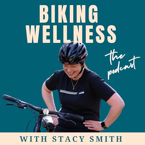 Welcome to the Biking Wellness Podcast With Stacy Smith Podcast Por arte de portada