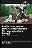  Profilazione emato-minerale dei ruminanti Terreno, mangimi e foraggio: Profilo minerale dei ruminanti