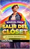  MANUAL PARA SALIR DEL CLOSET: LA GUIA DEFINITIVA (Spanish Edition)