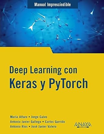 Deep Learning con Keras y PyTorch: 9788441548169: Computer Science ...