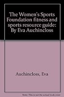 The Women's Sports Foundation fitness and sports resource guide: By Eva Auchincloss B0006YTT48 Book Cover