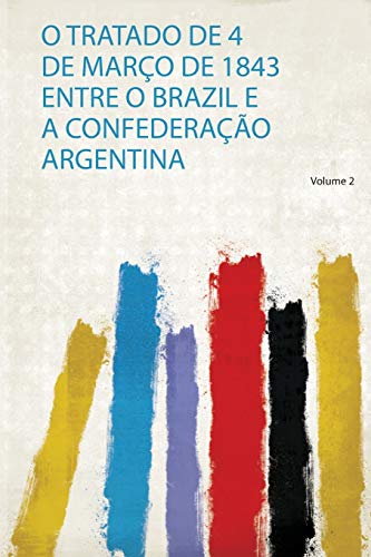 O Tratado De 4 De Março De 1843 Entre O Brazil E a Confederação Argentina