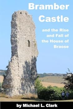 Paperback Bramber Castle and the Rise and Fall of the House of Braose Book