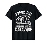 Camping caravane camper je peux pas je me barre en caravane T-Shirt