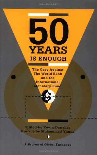 Buy 50 Years Is Enough: The Case Against the World Bank and the International Monetary Fund — BookShops.in
