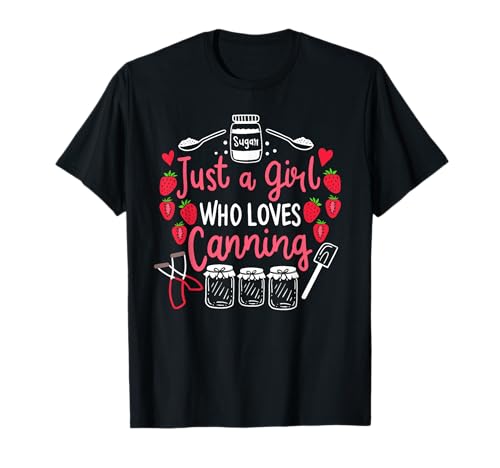 Just A Girl Who Loves Canning Divertido regalo de temporada de conservas Camiseta