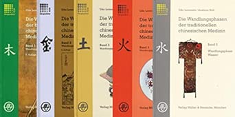 Die Wandlungsphasen der traditionellen chinesischen Medizin: Die Wandlungsphase Holz; Die Wandlungsphase Metall; Die Wandlungsphase Erde; Die Wandlungsphase Feuer; Die Wandlungsphase Wasser