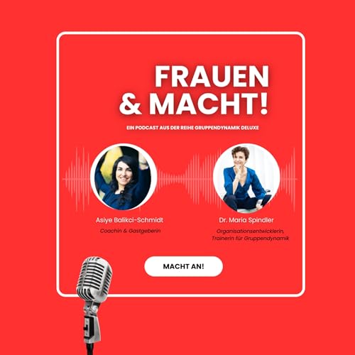 Frauen & Macht! – Folge 05 mit Dr. Maria Spindler: Die Neu-Ordnung der Macht