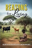 REASONS FOR LIVING: I have been Given Every Reason to Live B0CX9543QG Book Cover