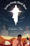  Every Knee Shall Bow Journal: A Guide to Jesus
