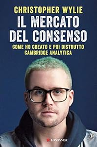 Vedi scheda su Amazon Il mercato del consenso: Come ho creato e poi distrutto Cambridge Analytica