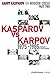 Garry Kasparov on Modern Chess: Part Two: Kasparov vs Karpov 1975-1985