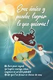  ¡Eres único y puedes lograr lo que quieras!: Un libro para niños que inspira el valor, los sueños, la confianza en sí mismos y el potencial ilimitado que se encuentra en cada uno de nosotros