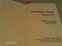 Managing change: the strategies of making change work for you 0070431140 Book Cover