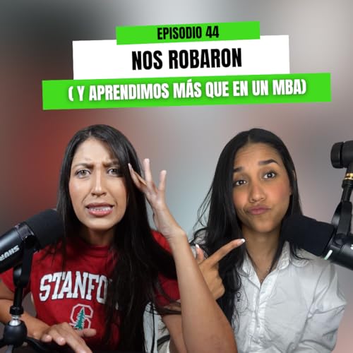 Ep 44 - NOS ROBARON ( y aprendimos más que en un MBA)