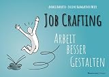 Job Crafting: Arbeit besser gestalten