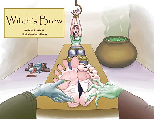 Witch's Brew: A Sleepy Foot Fetish Tale of Bondage & Tickle Torture (Sleepy Feet Book 8)
