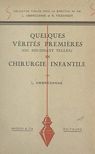 livre Quelques vérités premières (ou soi-disant telles) en chirurgie infantile