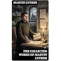 The Collected Works of Martin Luther