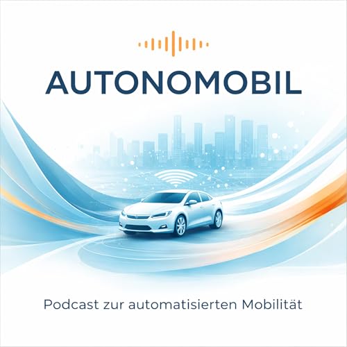 Autonomobil &ndash; Podcast zur automatisierten Mobilit&auml;t copertina