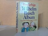 Das farbige Wilhelm Busch Album - Die schönsten Geschichten mit über 1500 Bildern - bk1389 - Wilhelm; Busch 