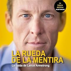 La rueda de la mentira. La caída de Lance Amstrong Audiolibro Por Juliet Macur, David Batres Márquez - translator arte de portada