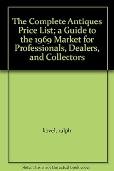 The Complete Antiques Price List; a Guide to the 1969 Market for Professionals, Dealers, and Collectors