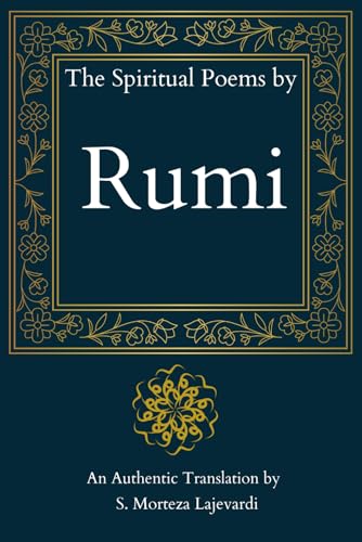 The Spiritual Poems by Rumi: A Fine Collection of Soulful Poetry from Rumi to Nourish Your Heart: An Authentic Translation// A Spiritual Gift for ... by Rumi, Hafiz, and Other Persian Poets)