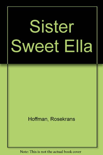 Sister Sweet Ella 0688008666 Book Cover