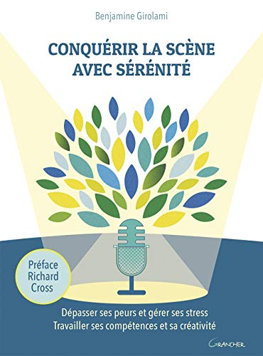 Télécharger Conquérir la scène avec sérénité - Dépasser ses peurs et gérer ses stress - Travailler ses co Francais PDF