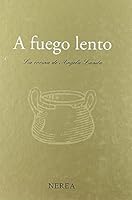 A Fuego Lento (Spanish Edition) 848676372X Book Cover