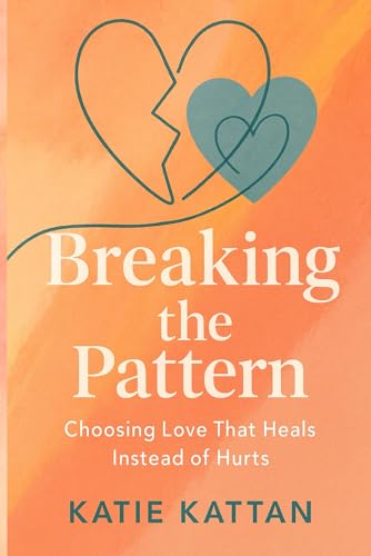 Breaking the Pattern: Choosing Love That Heals ... B0G3QDV3LN Book Cover
