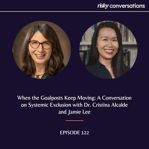 When the Goalposts Keep Moving: A Conversation on Systemic Exclusion with Dr. Cristina Alcalde and Jamie Lee cover art