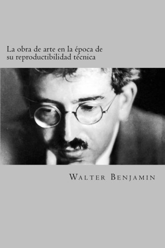 La obra de arte en la epoca de su reproductibilidad tecnica La obra de arte en la epoca de su reproductibilidad tecnica