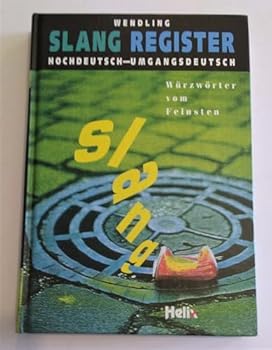Hardcover Slang Register, Hochdeutsch-Umgangsdeutsch: Wu¨rzwo¨rter vom Feinsten (German Edition) [German] Book