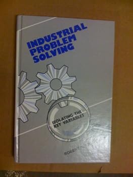 Hardcover Industrial problem solving: Isolating the key variables Book