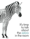  “It\'s time to talk about the zebra in the room” wrap-around zebra notebook 8.5” x 11”