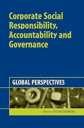 Corporate Social Responsibility, Accountability And Governance: Global Perspectives
