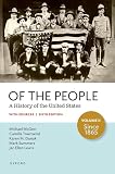 Of the People: A History of the United States, Volume II: Since 1865, with Sources