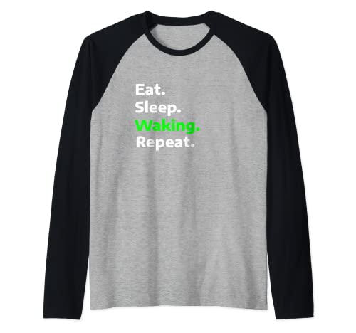 Eat Sleep Waking Repeat - Pasatiempo divertido Camiseta Manga Raglan