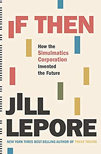 If Then: How the Simulmatics Corporation Invented the Future (English Edition)