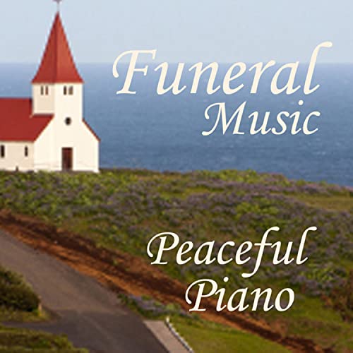 Funeral Piano Music Peaceful Piano for Funerals von Funeral Piano