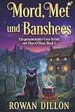 Moore, Met, und Banshees: Ein gemütlicher Kriminalroman mit irischem Thema (Ein paranormaler Fall für Skye O'Shea, Band 1)
