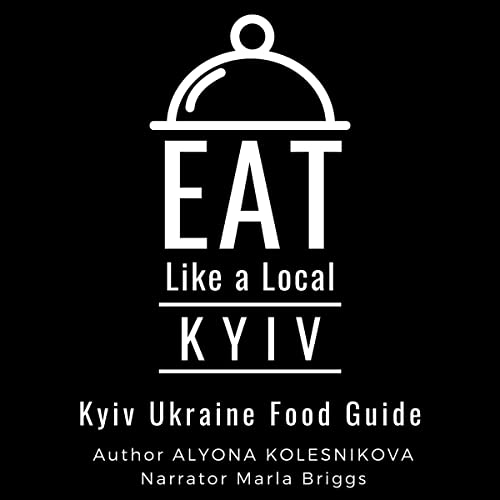 Eat Like a Local: Kyiv (Kyiv Ukraine Food Guide) by Alyona Kolesnikova episode artwork